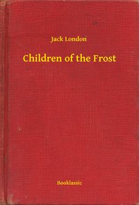 Children of the Frost - Jack London - ebook