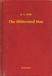 The Obliterated Man - H. G. Wells - ebook