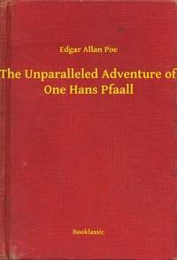 The Unparalleled Adventure of One Hans Pfaall - Edgar Allan Poe - ebook