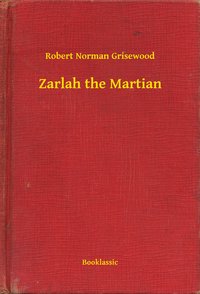 Zarlah the Martian - Robert Norman Grisewood - ebook