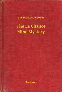The La Chance Mine Mystery - Susan Morrow Jones - ebook