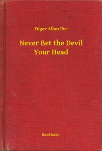 Never Bet the Devil Your Head - Edgar Allan Poe - ebook