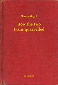 How the two Ivans quarrelled - Nikolai Gogol - ebook