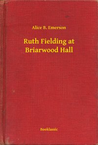 Ruth Fielding at Briarwood Hall - Alice B. Emerson - ebook