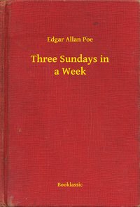 Three Sundays in a Week - Edgar Allan Poe - ebook