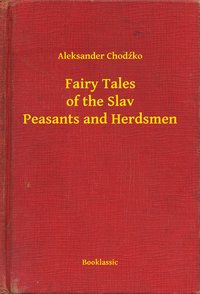 Fairy Tales of the Slav Peasants and Herdsmen - Aleksander Chodźko - ebook