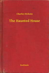 The Haunted House - Charles Dickens - ebook