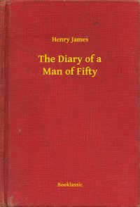 The Diary of a Man of Fifty - Henry James - ebook