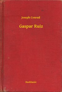 Gaspar Ruiz - Joseph Conrad - ebook