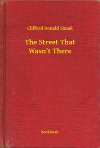 The Street That Wasn't There - Clifford Donald Simak - ebook