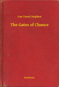 The Gates of Chance - Van Tassel Sutphen - ebook