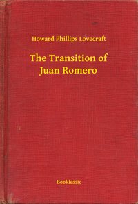 The Transition of Juan Romero - Howard Phillips Lovecraft - ebook