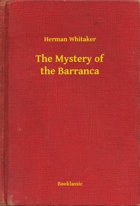 The Mystery of the Barranca - Herman Whitaker - ebook