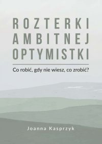 Rozterki ambitnej optymistki - Joanna Kasprzyk - ebook