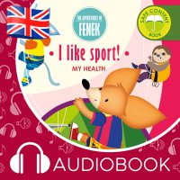 The Adventures of Fenek.  I like sport! - Mgr Magdalena Gruca - audiobook