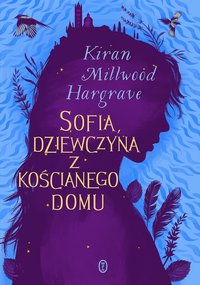 Sofia, dziewczyna z kościanego domu - Kiran Millwood Hargrave - ebook