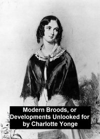 Modern Broods, Or Developments Unlooked For - Charlotte Yonge - ebook