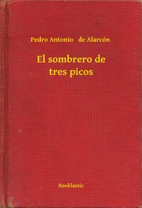 El sombrero de tres picos - Pedro Antonio   de Alarcón - ebook