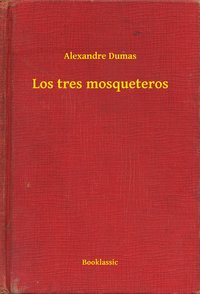 Los tres mosqueteros - Alexandre Dumas - ebook