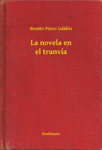 La novela en el tranvía - Benito Pérez Galdós - ebook