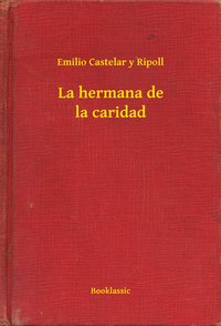 La hermana de la caridad - Emilio Castelar y Ripoll - ebook
