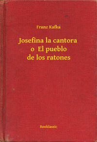 Josefina la cantora o  El pueblo de los ratones - Franz Kafka - ebook
