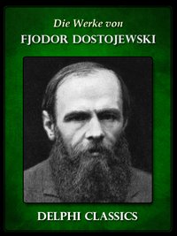Die Werke von Fjodor Dostojewski (Illustrierte) - Fjodor Dostojewski - ebook