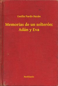 Memorias de un solterón: Adán y Eva - Emilia Pardo Bazán - ebook