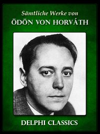 Saemtliche Werke von Odon von Horváth (Illustrierte) - Ödön von Horváth - ebook