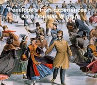 Penelope's Irish Experiences - Kate Douglas Wiggin - ebook