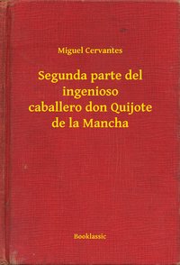 Segunda parte del ingenioso caballero don Quijote de la Mancha - Miguel Cervantes - ebook