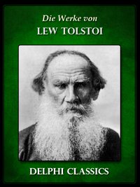 Die Werke von Lew Tolstoi (Illustrierte) - Lew Tolstoi - ebook