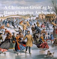 A Christmas Greeting: a series of stories (1847) - Hans Christian Andersen - ebook