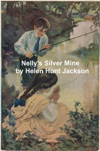 Nelly's Silver Mine - Helen Hunt Jackson - ebook