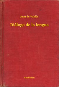Diálogo de la lengua - Juan de Valdés - ebook