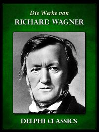 Saemtliche Werke von Richard Wagner (Illustrierte) - Richard Wagner - ebook