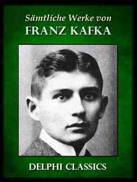 Saemtliche Werke von Franz Kafka (Illustrierte) - Franz Kafka - ebook