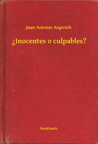 ?Inocentes o culpables? - Juan Antonio Argerich - ebook