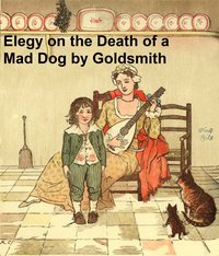 An Elegy on the Death of a Mad Dog - Dr. Goldsmith - ebook