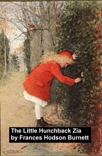 The Little Hunchback Zia, a short story - Frances Hodgson Burnett - ebook