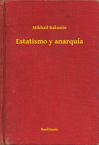 Estatismo y anarquía - Mikhail Bakunin - ebook
