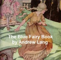 The Blue Fairy Book - Andrew Lang - ebook