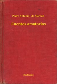 Cuentos amatorios - Pedro Antonio   de Alarcón - ebook