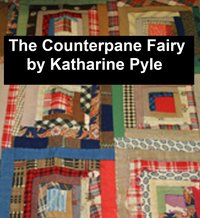 The Counterpane Fairy - Katharine Pyle - ebook