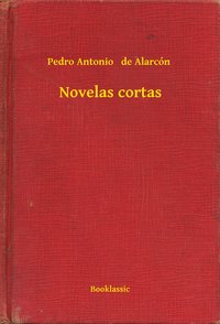 Novelas cortas - Pedro Antonio   de Alarcón - ebook