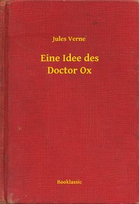 Eine Idee des Doctor Ox - Jules Verne - ebook