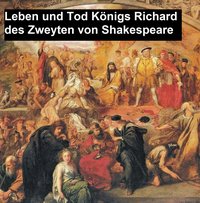 Leben und Tod Königs Richard des Zweyten - William Shakespeare - ebook