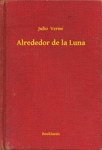 Alrededor de la Luna - Julio  Verne - ebook