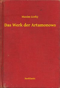 Das Werk der Artamonows - Maxim Gorky - ebook