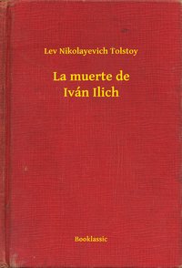 La muerte de Iván Ilich - Lev Nikolayevich Tolstoy - ebook